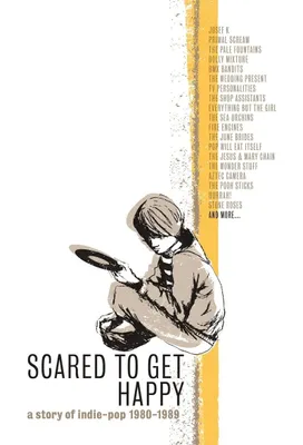 Produktbild von Scared To Get Happy - A Story Of Indie Pop 1