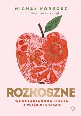 Image de Rozkoszne. Wegetarianska uczta z polskimi smakami [wyd. 2, 2023]