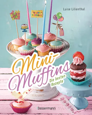 Produktbild von Mini-Muffins - Die besten Rezepte. Schnelle Backrezepte für süße und herzhafte kleine Kuchen