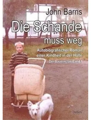 Obrázok produktu pre Die Schande muss weg - Autobiografischer Roman einer Kindheit in der Hölle - Der Bauernclan Band 1