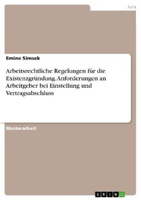 Produktbild von Arbeitsrechtliche Regelungen für die Existenzgründung. Anforderungen an Arbeitgeber bei Einstellung und Vertragsabschluss