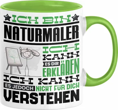 Produktbild von Naturmaler Geschenk Kaffee-Tasse Geschenkidee für Naturmaler Ich Bin Naturmaler Ich Kann Es Dir Erklären Jedoch Nicht Für Dich Verstehen Spruch Lustig (Grün)