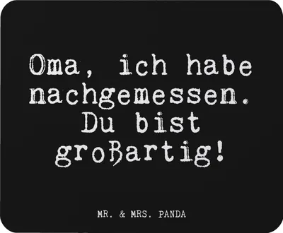 Produktbild von Mr. & Mrs. Panda Mouse Pad Oma, ich habe nachgemessen.... - Schwarz - Geschenk, Sprüche, Oma, mauspad laptop, Dankeschön, Enkel, computer mousepad, Enkelin, Danke
