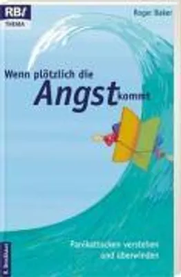 Produktbild von Wenn plötzlich die Angst kommt: Panikattacken verstehen und überwinden (RBtaschenbuch, 555, Band 555)