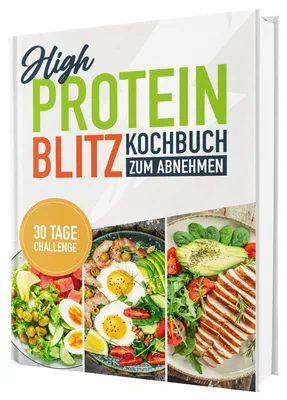 Produktbild von High Protein Kochbuch zum Abnehmen - Blitzrezepte ohne Proteinpulver: Über 100 schnelle & eiweißreiche Rezepte mit Nährwertangaben | Proteinreiche Ernährung für Fettabbau, Muskelaufbau & Fitness + 30-Tage-Ernährungsplan