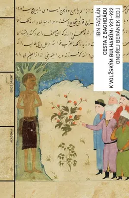 Zdjęcie produktu dla Cesta z Baghdádu k volžským Bulharům: 921-922 | Aḥmad Ibn Faḍlān