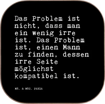 Produktbild von Mr. & Mrs. Panda Untersetzer Glas Das Problem ist nicht,... - Schwarz - Geschenk, Sprüche, Spruch Weisheiten Zitate Lustig Weisheit Worte, lustiger, verrückt, Ehe, Liebe