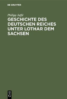 Produktbild von Geschichte des deutschen Reiches unter Lothar dem Sachsen