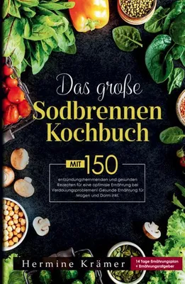 Produktbild von Das große Sodbrennen Kochbuch! Inklusive 14 Tage Ernährungsplan und praktischem Ernährungsratgeber!