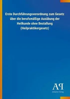 Produktbild von Erste Durchführungsverordnung zum Gesetz über die berufsmäßige Ausübung der Heilkunde ohne Bestallung (Heilpraktikergesetz)