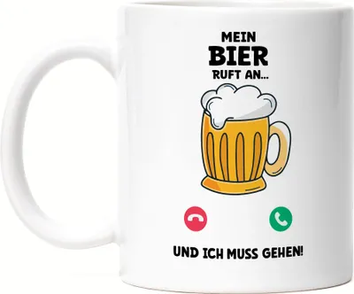 Produktbild von Mein Bier Ruft An Ich Muss Gehen Tasse Weiß Bierchen Weizen Hefe Bierkrug Halbe Prost Feierabend Arbeit Flasche