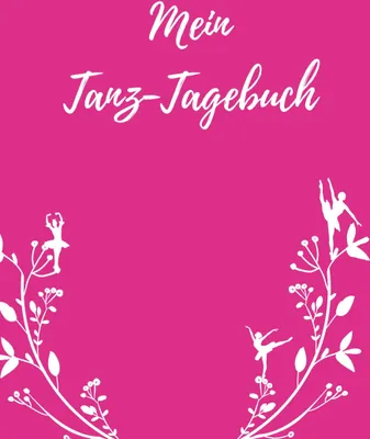Produktbild von Mein Tanz-Tagebuch, Deutsch, Taschenbuch, 90 Seiten