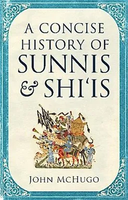 Zdjęcie produktu dla Mchugo, J: Concise History of Sunnis and Shi`is