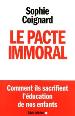 Image de Le Pacte immoral: Comment ils sacrifient l'éducation de nos enfants
