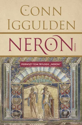 Zdjęcie produktu dla Neron. Tom 1 powieść historyczna Conn Iggulden