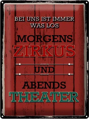 Produktbild von Blechschild morgens Zirkus abends Theater, Größe 40 x 30 cm, Blechschilder Deko Spruch