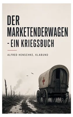 Produktbild von Der Marketenderwagen - Ein Kriegsbuch