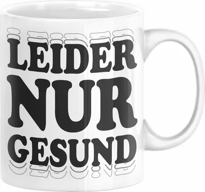 Produktbild von Ironie Tasse Geschenk Spruch Gesunde Menschen Leider Nur Gesund Zyniker  (Weiß)