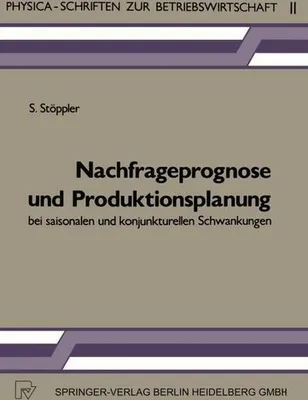 Produktbild von Nachfrageprognose und Produktionsplanung bei saisonalen und konjunkturellen Schwankungen