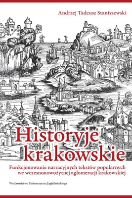Zdjęcie produktu dla Historyje krakowskie - Andrzej Tadeusz Staniszewski (Literatur, Tatsachenliteratur, Reportage auf Polnisch)