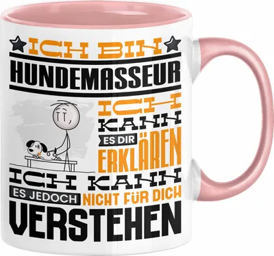 Produktbild von Hundemasseur Geschenk Kaffee-Tasse Geschenkidee für Hundemasseur Ich Bin Hundemasseur Ich Kann Es Dir Erklären Jedoch Nicht Für Dich Verstehen Spruch Lustig (Rosa)
