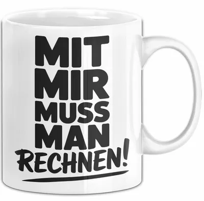 Produktbild von Mathe Mathematik Physik Lehrer Tasse Geschenk Lustige Geschenkidee Spruch Mit Mir Muss Man Rechnen (Weiß)