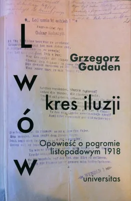 Produktbild von ISBN Lwów - kres iluzji Opowieść o pogromie listopadowym 1918, Polski, Broszurowa okładka, 616 stron(y)