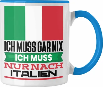 Produktbild von Trendation - Italien Tasse Geschenk für Italiener Geburtstag Urlaub Geschenkidee Ich Muss Gar Nix Ich Muss Nur Nach Italien (Blau)