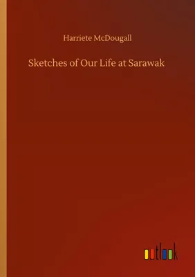Produktbild von Sketches of Our Life at Sarawak