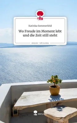 Produktbild von Wo Freude im Moment lebt und die Zeit still steht. Life is a Story - story.one