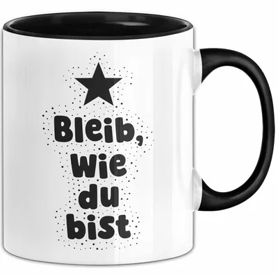 Produktbild von Bleib, wie du bist Tasse mit Spruch Geschenk Freundin (Schwarz)