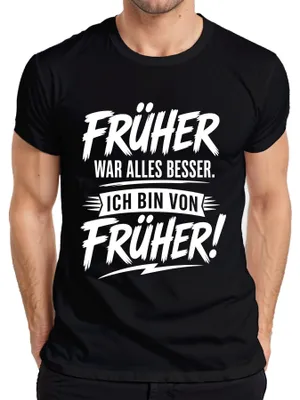 Produktbild von Früher war alles besser Ich bin von früher Statement Sarkasmus Herren T-Shirt, Schwarz, XXL