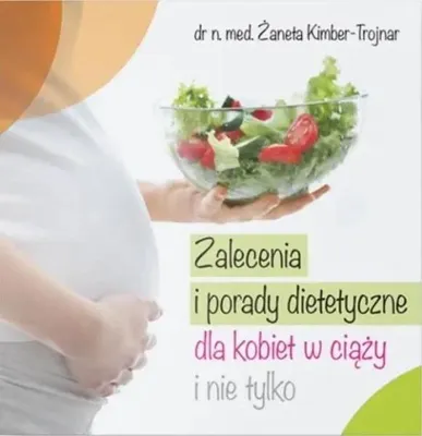 Immagine prodotto di Zalecenia i porady dietetyczne dla kobiet... - Żaneta Kimber-Trojnar