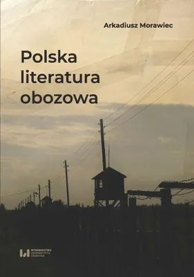 Obrázok produktu pre Polska literatura obozowa Arkadiusz Morawiec
