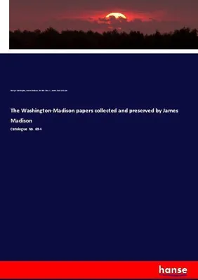 Produktbild von The Washington-Madison papers collected and preserved by James Madison