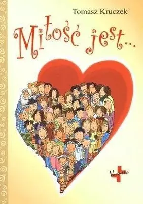 Zdjęcie produktu dla Miłość jest - Tomasz Kruczek (Kinder, Religion auf Polnisch)