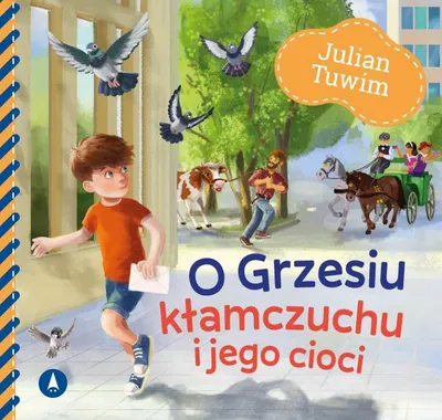Zdjęcie produktu dla Julian Tuwim: O Grzesiu kłamczuchu i jego cioci - wiersze dla dzieci