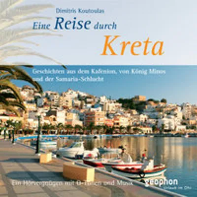 Produktbild von Eine Reise durch Kreta: Geschichten aus dem Kafenion, von König Minos und der Samaria-Schlucht: Eine akustische Reise zwischen Knossos und Samaria (Sp