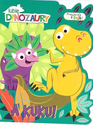 Produktbild von A kuku. Lubię dinozaury - Przyjaciele z bajki