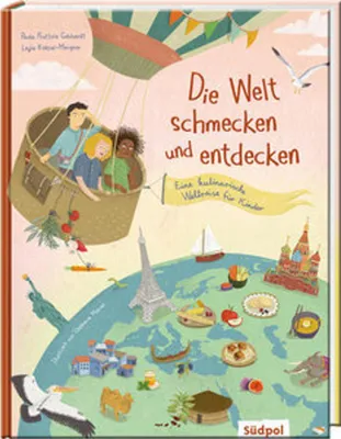 Image de Die Welt schmecken und entdecken - eine kulinarische Weltreise für Kinder von 6 - 11 Jahren