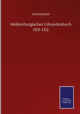 Obrázok produktu pre Meklenburgisches Urkundenbuch 1301-1312