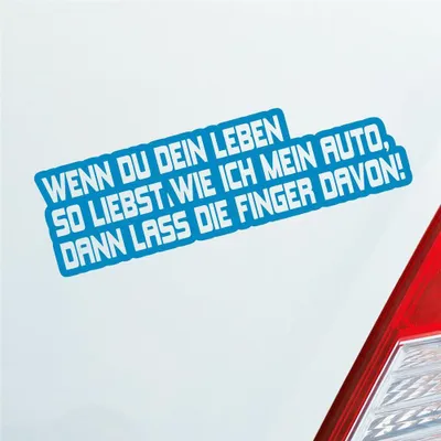 Produktbild von Auto Aufkleber Wenn du dein Leben so liebst wie ich mein Auto, dann lass die Finger davon! 15x5 cm Hellblau Sticker Heckscheibenaufkleber