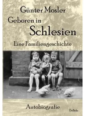 Image de Geboren in Schlesien - Eine Familiengeschichte - Autobiografie