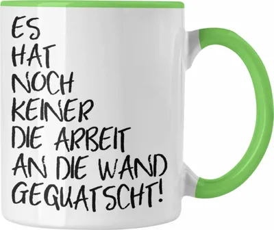 Produktbild von Trendation - Lustige Tasse Spruch Sprüche Es Hat Noch Niemand Die Arbeit An Die Wand Gequatscht Büro Kollegin Kollege Humor (Grün)