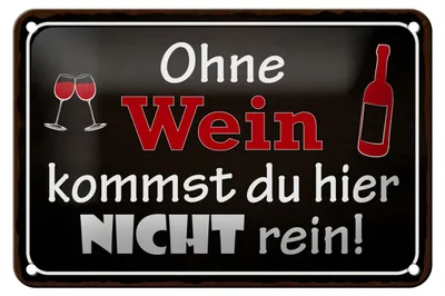 Produktbild von Blechschild Spruch 18x12cm Ohne Wein kommst du nicht rein