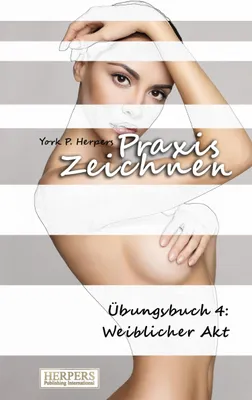 Produktbild von Praxis Zeichnen - Übungsbuch 4: Weiblicher Akt
