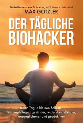 Buchcover von 'Der tägliche Biohacker' - Gebundene Ausgabe von Max Gotzler