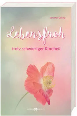 Produktbild von Lebensfroh trotz schwieriger Kindheit
