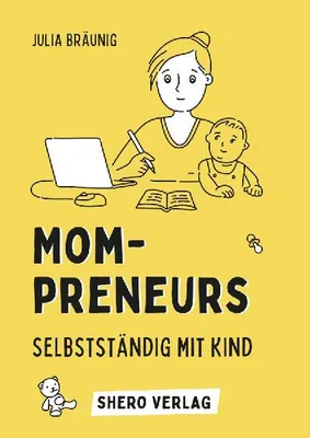 Produktbild von Mompreneurs: Selbstständig mit Kind