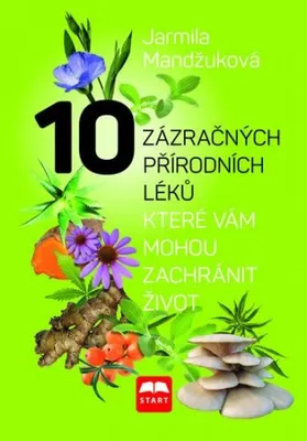 Obrázek produktu pro 10 zázračných přírodních léků, které vám mohou zachránit život (Mandžuková Jarmila)
